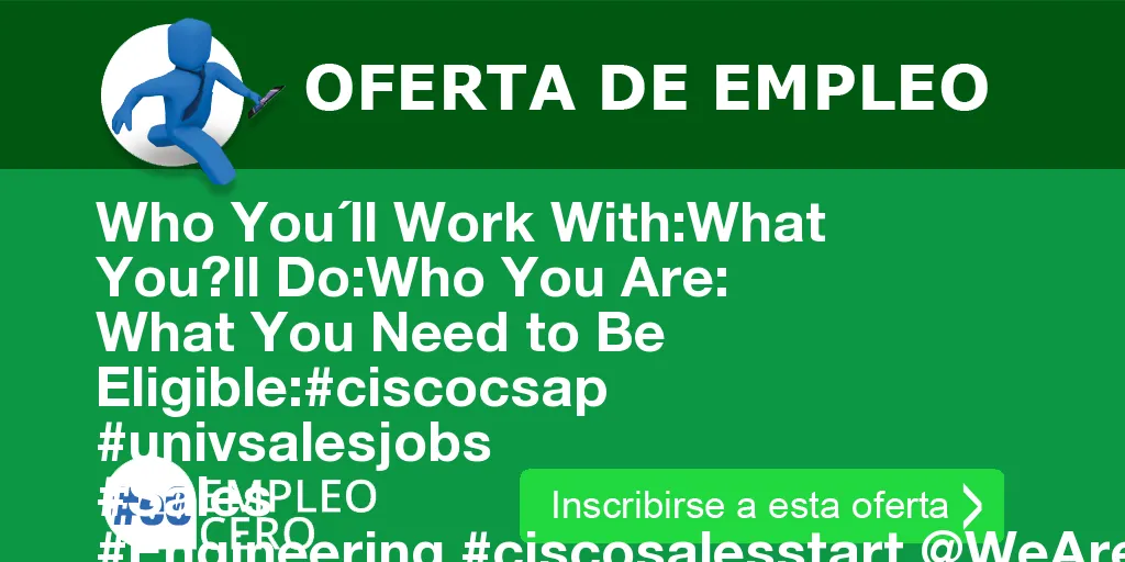 Who You´ll Work With:What You?ll Do:Who You Are: What You Need to Be Eligible:#ciscocsap #univsalesjobs #Sales #Engineering #ciscosalesstart @WeAreCisco en Madrid